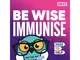 Be Wise, Immunise 