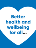 Better health and wellbeing for all